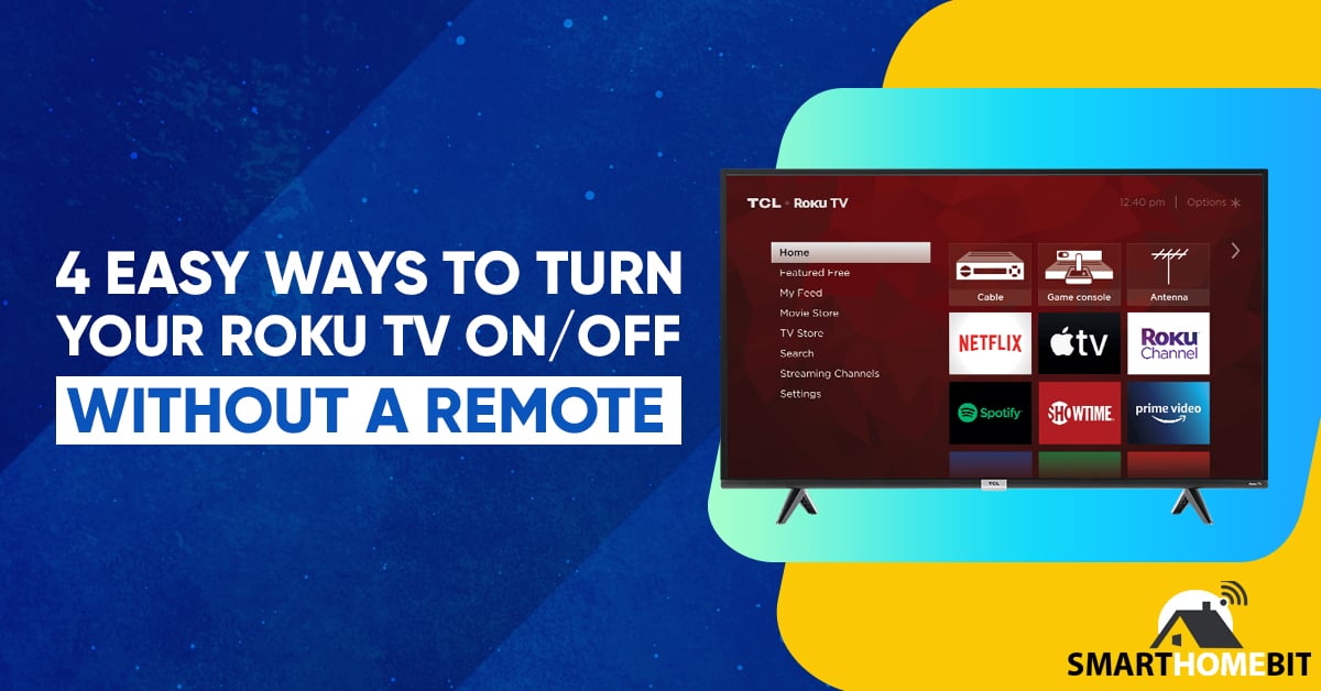 How to Turn on Roku TV Without Remote (4 Easy Ways) - SmartHomeBit - How To Turn On 65 Tcl Roku Tv Without Remote